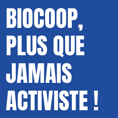 Biocoop, plus que jamais activiste !